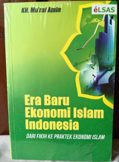 Era Baru Ekonomi Islam Indonesia : Dari Fikih ke Praktek Ekonomi Islam